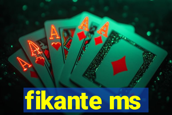 fikante ms